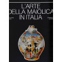 L'arte della maiolica in Italia