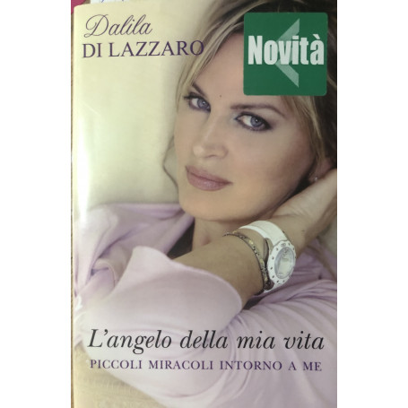L'angelo della mia vita. Piccoli miracoli intorno a me