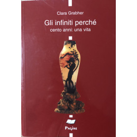 Gli infiniti perché. Cento anni: una vita.