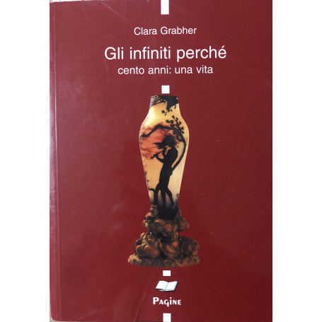 Gli infiniti perché. Cento anni: una vita.