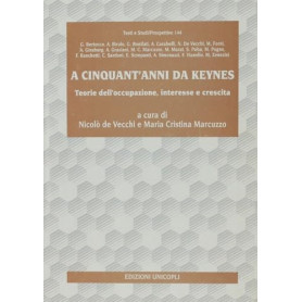 A cinquant'anni da Keynes. Teorie dell'occupazione interesse e crescita