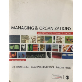 Managing & Organizations. An Introduction to Theory and Practice