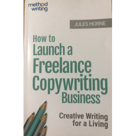 How to Launch a Freelance Copywriting Business. Volume 1