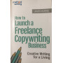 How to Launch a Freelance Copywriting Business. Volume 1