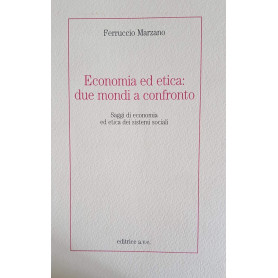 Economia ed etica: due mondi a confronto. Saggi di economia ed etica dei sistemi sociali
