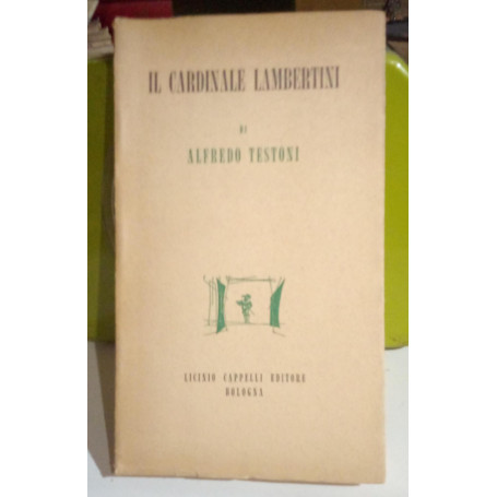 Il Cardinale Lambertini. Commedia storica in cinque atti.