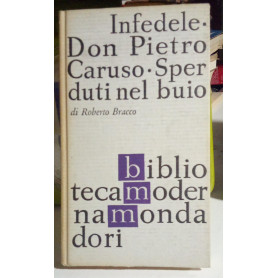 Infedele. Don Pietro Caruso. Sperduti nel buio.