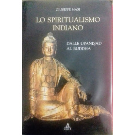 Lo spiritualismo indiano. Dalle Upanisad al Buddha