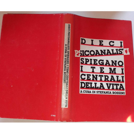 Dieci psicoanalisti spiegano i temi centrali della vita