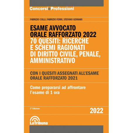 Esame avvocato. Orale rafforzato 2022. 70 quesiti: ricerche e schemi ragionati di diritto civile penale amministrativo.