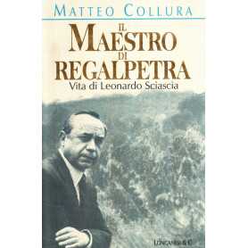 Il maestro di Regalpetra. Vita di Leonardo Sciascia