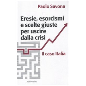 Eresie esorcismi e scelte giuste per uscire dalla crisi. Il caso Italia