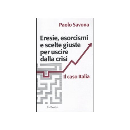 Eresie esorcismi e scelte giuste per uscire dalla crisi. Il caso Italia
