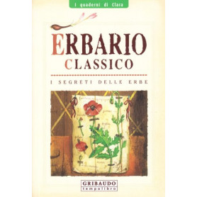 Erbario classico. I segreti delle erbe. Ediz. illustrata.