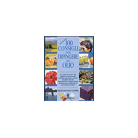 Cento consigli per dipingere ad olio