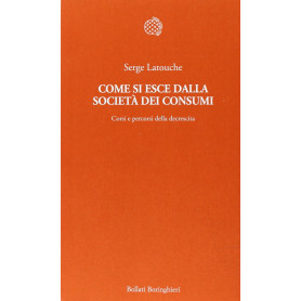 Come si esce dalla società dei consumi. Corsi e percorsi della decrescita