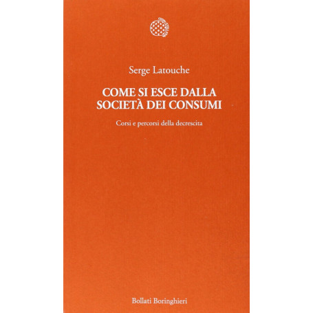 Come si esce dalla società dei consumi. Corsi e percorsi della decrescita