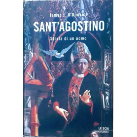 Sant'Agostino. Storia di un uomo