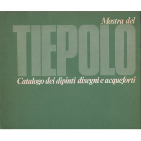 Mostra del Tiepolo. I Catalogo dei dipinti. II. Catalogo dei disegni e acqueforti.