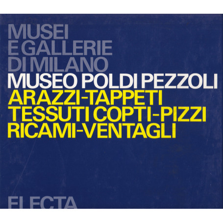 Museo Poldi Pezzoli. Arazzi. Tappeti. Tessuti copti. Pizzi. Ricami. Ventagli.