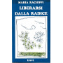 Liberarsi dalla radice.