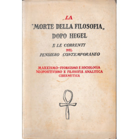 La "Morte della Filosofia" dopo Hegel e le correnti del pensiero contemporaneo.