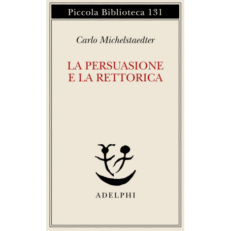 La persuasione e la rettorica.