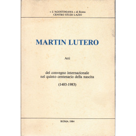 Martin Lutero. Atti del convegno internazionale nel quinto centenario della nascita (1483-1983)