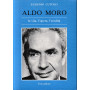 Aldo Moro la vita l'opera l'eredità.