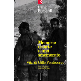 Memorie estorte a uno smemorato. Vita di Gillo Pontecorvo