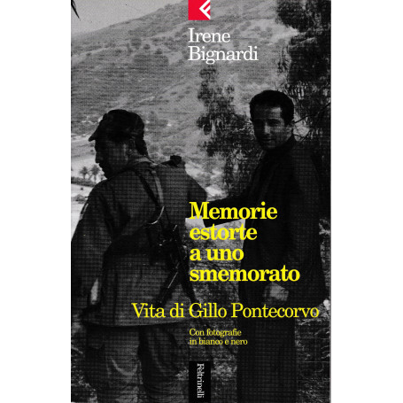 Memorie estorte a uno smemorato. Vita di Gillo Pontecorvo