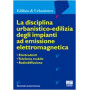 La disciplina urbanistico-edilizia degli impianti ad emissione elettromagnetica. Elettrodotti telefonia mobile radiodiffusione