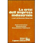 La crisi dell'impresa industriale. Ristrutturazione riconversione risanamento finanziario.