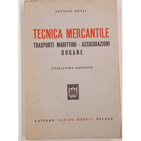 Tecnica mercantile. Trasporti marittimi - Assicurazioni - dogane