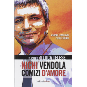 Nichi Vendola. Comizi d'amore.