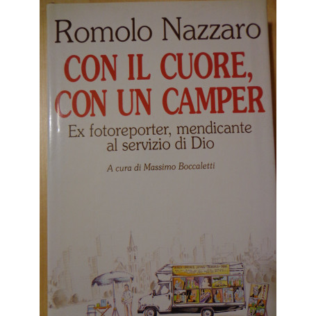 Con il cuore con un camper. Ex-fotoreporter mendicante al servizio di Dio.