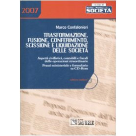 Trasformazione fusione conferimento scissione e liquidazione delle società . Con CD-ROM
