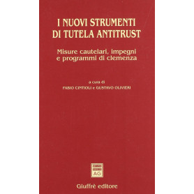 I nuovi strumenti di tutela antitrust. Misure cautelari impegni e programmi di clemenza.