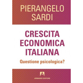Crescita economica italiana. Questione psicologica?