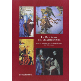 Le due Rome del '400. Melozzo Antoniazzo e la cultura artistica del '400 romano.