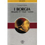 I borgia. Alessandro VI Cesare Lucrezia.