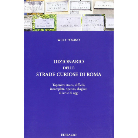 Dizionario delle strade curiose di Roma.