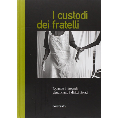 I custodi dei fratelli. Quando i fotografi denunciano i diritti violati.