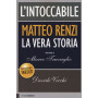 L'intoccabile. La vera storia di Matteo Renzi.