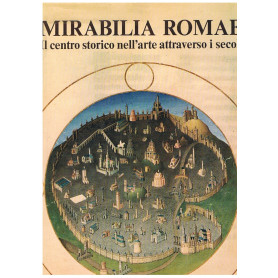 Mirabilia Romae. Il centro storico nell'arte attraverso i secoli