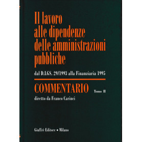 Il lavoro alle dipendenze delle amministrazioni pubbliche. Dal DL 29/1993 alla finanziaria 1995. Commentario tomo II.