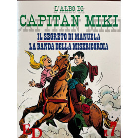 L'albo di Capitan Miki n° 7 - Il segreto di Manuela. La banda della misericordia