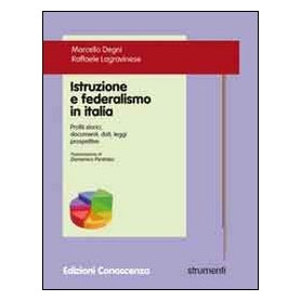 Istruzione e federalismo in Italia. Profili storici documenti dati leggi prospettive