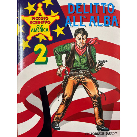Il piccolo sceriffo Old America n° 2 - Delitto all'alba.