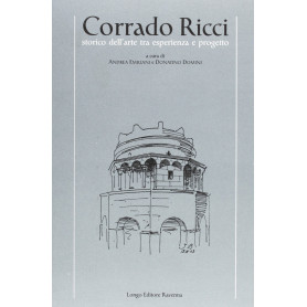 Corrado Ricci storico dell'arte tra esperienza e progetto
